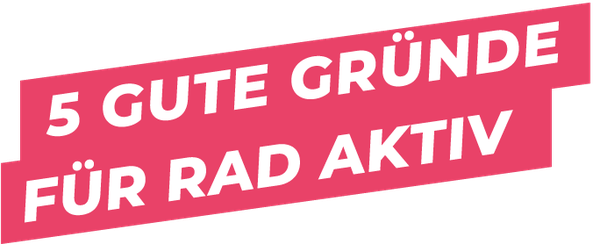 5 GUTE GRÜNDE FÜR RAD AKTIV