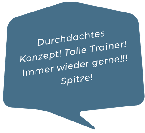 „Durchdachtes Konzept! Tolle Trainer! Immer wieder gerne!!! Spitze!
